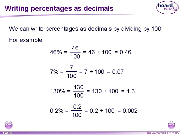 Writing percentages as decimals We can write percentages as decimals by dividing by 100. Writing percentages as decimals We can write percentages as decimals by dividing by 100.