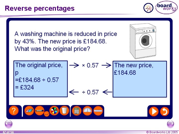 Reverse percentages 42 of 56 © Boardworks Ltd 2005 Reverse percentages 42 of 56 © Boardworks Ltd 2005
