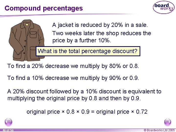 Compound percentages A jacket is reduced by 20% in a sale. Two weeks later Compound percentages A jacket is reduced by 20% in a sale. Two weeks later