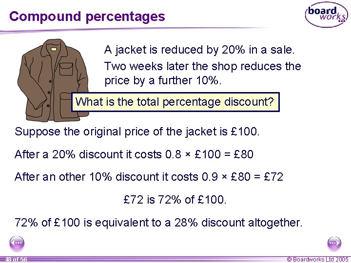 Compound percentages A jacket is reduced by 20% in a sale. Two weeks later Compound percentages A jacket is reduced by 20% in a sale. Two weeks later