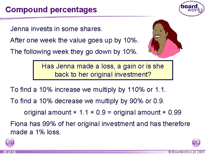 Compound percentages Jenna invests in some shares. After one week the value goes up Compound percentages Jenna invests in some shares. After one week the value goes up