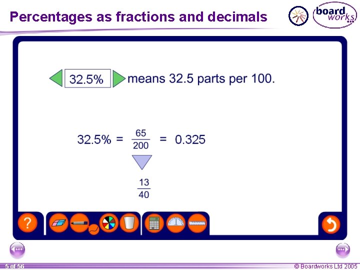 Percentages as fractions and decimals 5 of 56 © Boardworks Ltd 2005 Percentages as fractions and decimals 5 of 56 © Boardworks Ltd 2005
