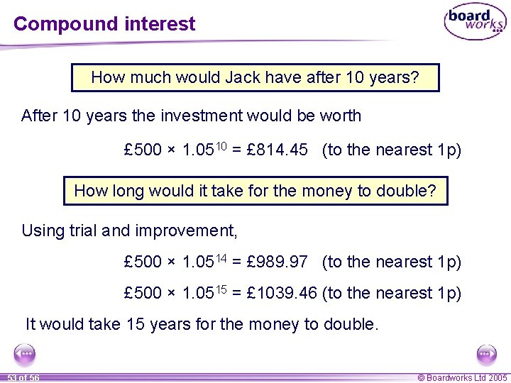 Compound interest How much would Jack have after 10 years? After 10 years the Compound interest How much would Jack have after 10 years? After 10 years the
