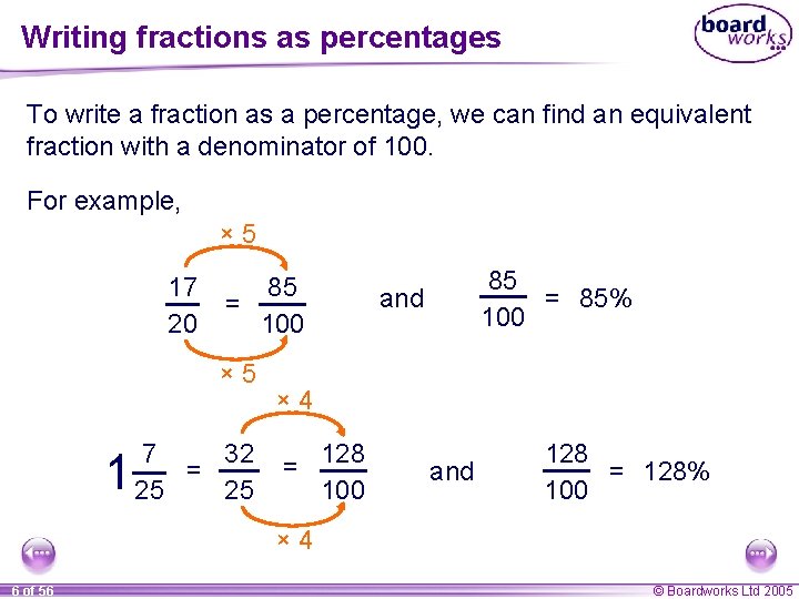 Writing fractions as percentages To write a fraction as a percentage, we can find Writing fractions as percentages To write a fraction as a percentage, we can find