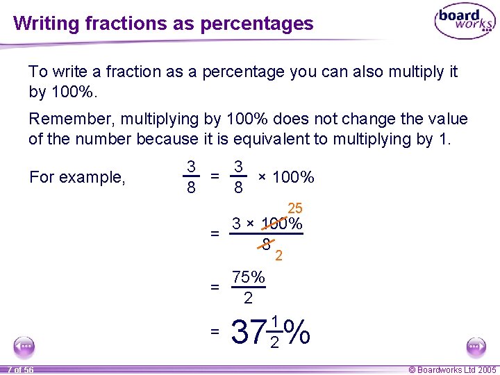 Writing fractions as percentages To write a fraction as a percentage you can also Writing fractions as percentages To write a fraction as a percentage you can also