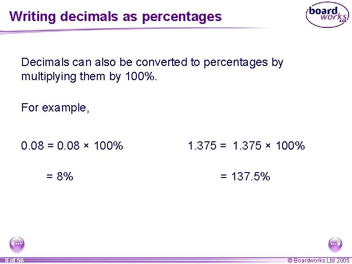 Writing decimals as percentages Decimals can also be converted to percentages by multiplying them Writing decimals as percentages Decimals can also be converted to percentages by multiplying them