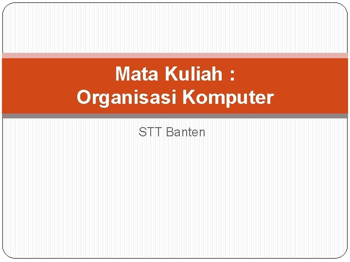 Mata Kuliah : Organisasi Komputer STT Banten 