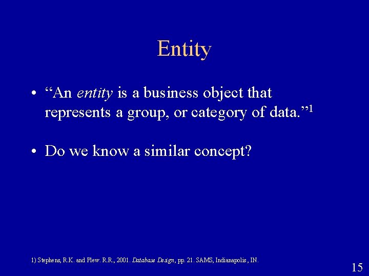 Entity • “An entity is a business object that represents a group, or category