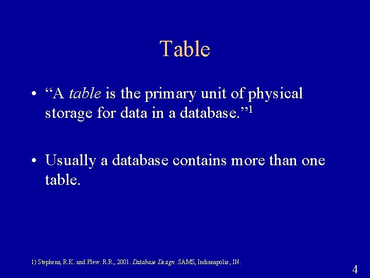 Table • “A table is the primary unit of physical storage for data in