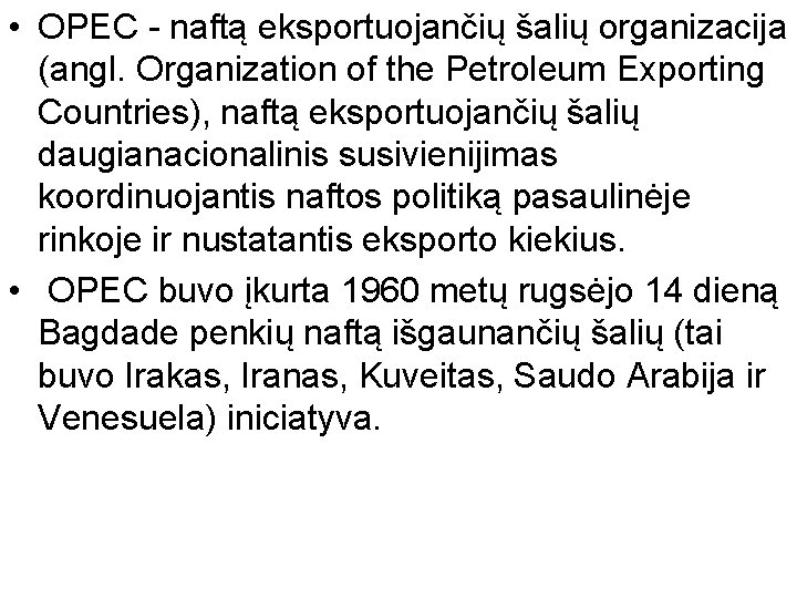  • OPEC - naftą eksportuojančių šalių organizacija (angl. Organization of the Petroleum Exporting