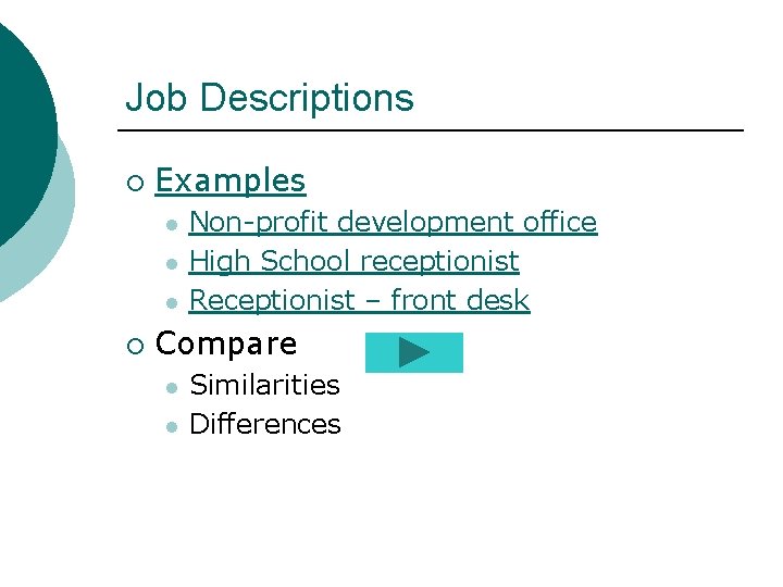 Job Descriptions ¡ Examples l l l ¡ Non-profit development office High School receptionist