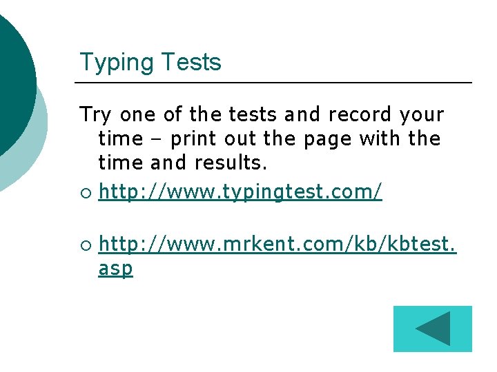 Typing Tests Try one of the tests and record your time – print out