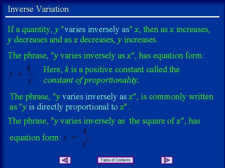 Inverse Variation If a quantity, y "varies inversely as" x, then as x increases,