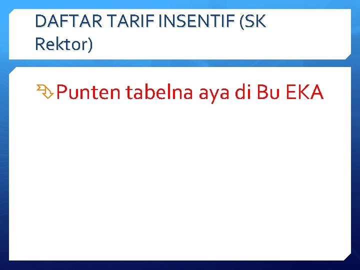 DAFTAR TARIF INSENTIF (SK Rektor) Punten tabelna aya di Bu EKA 