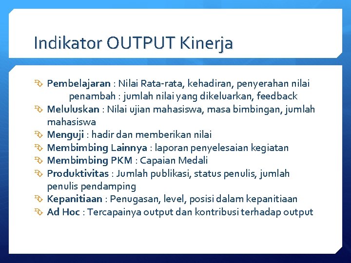 Indikator OUTPUT Kinerja Pembelajaran : Nilai Rata-rata, kehadiran, penyerahan nilai penambah : jumlah nilai