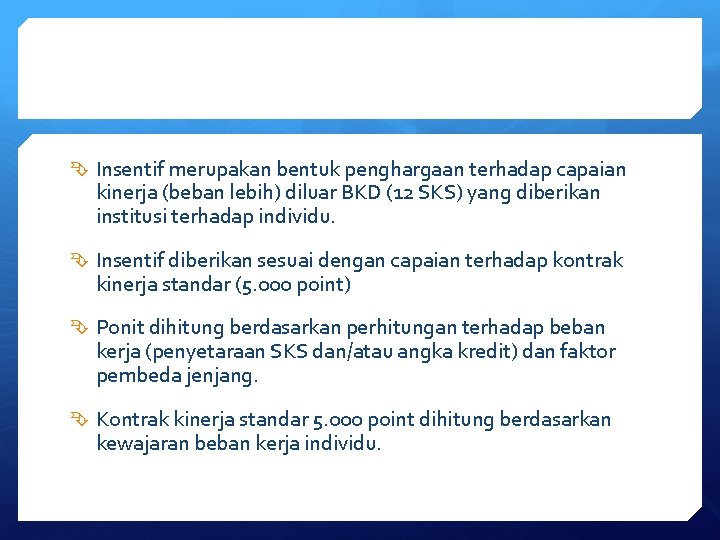  Insentif merupakan bentuk penghargaan terhadap capaian kinerja (beban lebih) diluar BKD (12 SKS)