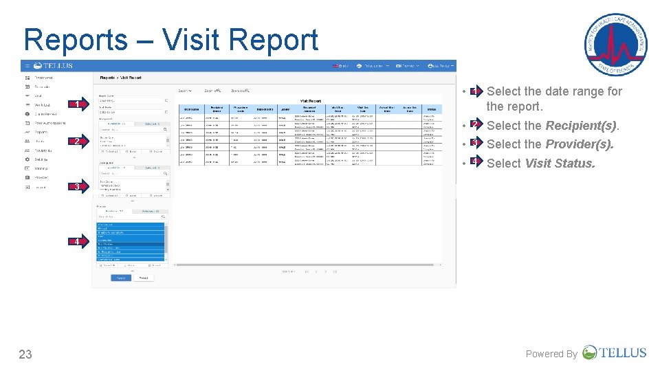 Reports – Visit Report • 1 Select the date range for the report. • Reports – Visit Report • 1 Select the date range for the report. •