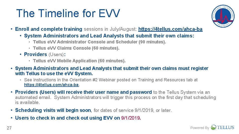 The Timeline for EVV • Enroll and complete training sessions in July/August: https: //4 The Timeline for EVV • Enroll and complete training sessions in July/August: https: //4