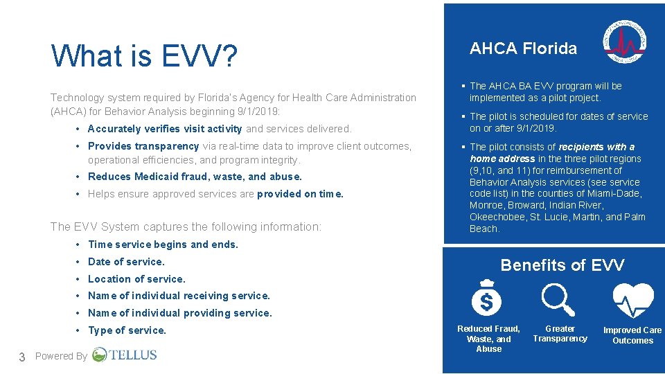 What is EVV? Technology system required by Florida’s Agency for Health Care Administration (AHCA) What is EVV? Technology system required by Florida’s Agency for Health Care Administration (AHCA)