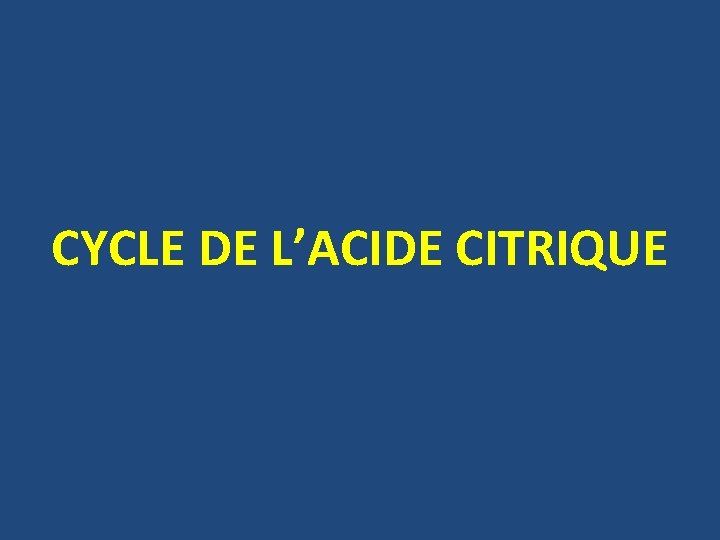 CYCLE DE L’ACIDE CITRIQUE 