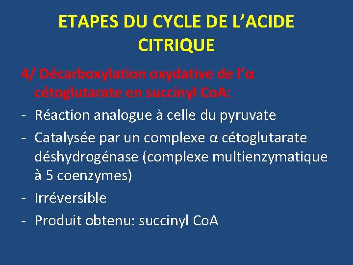 ETAPES DU CYCLE DE L’ACIDE CITRIQUE 4/ Décarboxylation oxydative de l’α cétoglutarate en succinyl