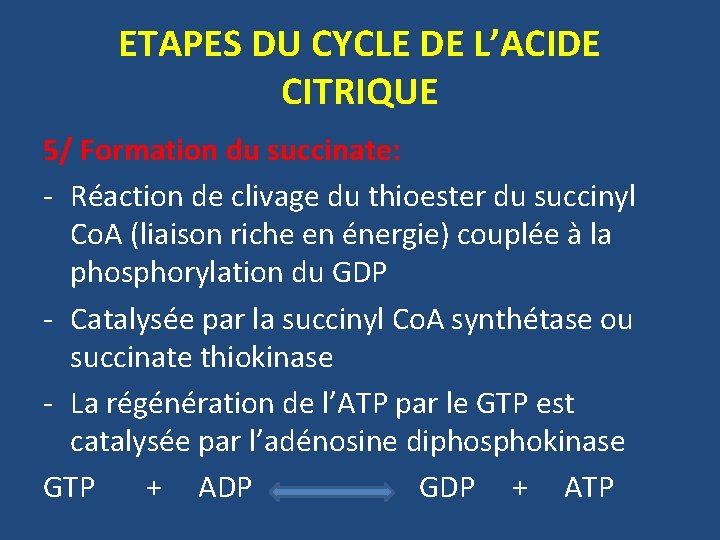 ETAPES DU CYCLE DE L’ACIDE CITRIQUE 5/ Formation du succinate: - Réaction de clivage