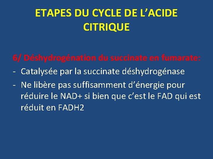 ETAPES DU CYCLE DE L’ACIDE CITRIQUE 6/ Déshydrogénation du succinate en fumarate: - Catalysée