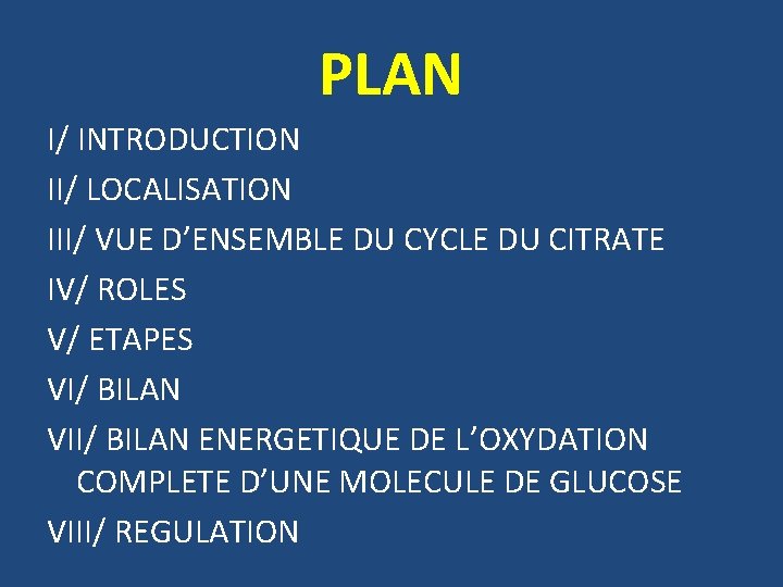 PLAN I/ INTRODUCTION II/ LOCALISATION III/ VUE D’ENSEMBLE DU CYCLE DU CITRATE IV/ ROLES