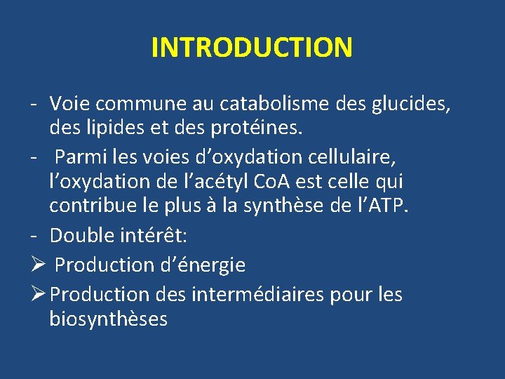 INTRODUCTION - Voie commune au catabolisme des glucides, des lipides et des protéines. -