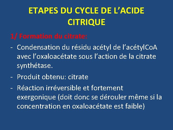ETAPES DU CYCLE DE L’ACIDE CITRIQUE 1/ Formation du citrate: - Condensation du résidu