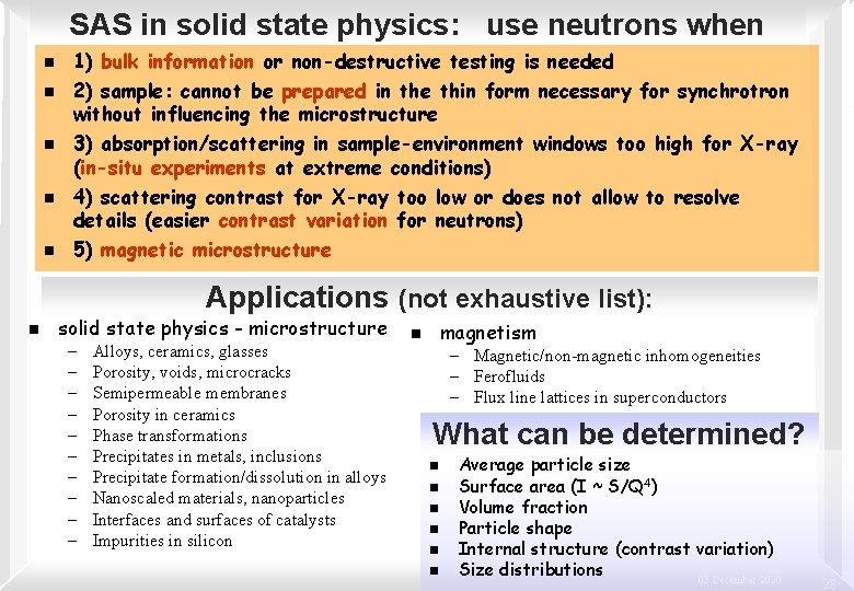 SAS in solid state physics: use neutrons when n n 1) bulk information or