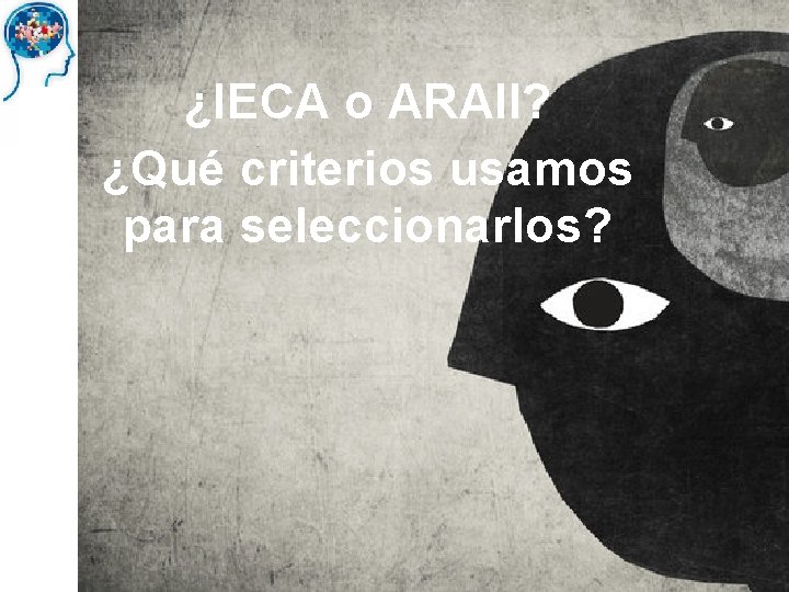 ¿IECA o ARAII? ¿Qué criterios usamos para seleccionarlos? 