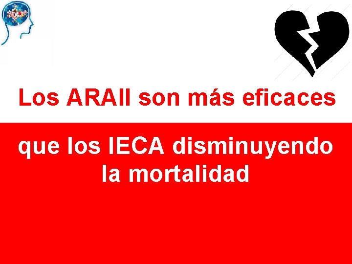 Los ARAII son más eficaces que los IECA disminuyendo la mortalidad 