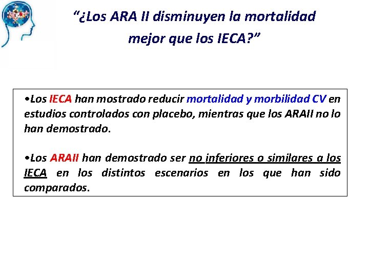 “¿Los ARA II disminuyen la mortalidad mejor que los IECA? ” • Los IECA