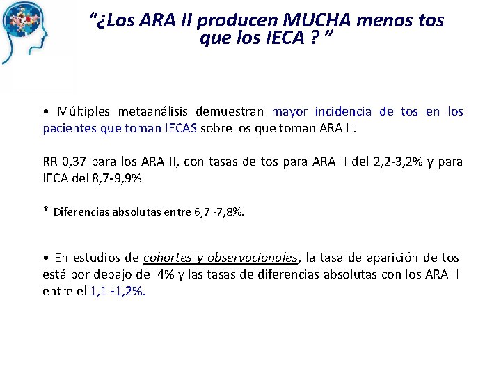 “¿Los ARA II producen MUCHA menos tos que los IECA ? ” • Múltiples