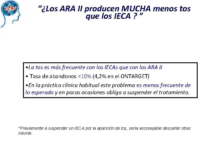 “¿Los ARA II producen MUCHA menos tos que los IECA ? ” • La