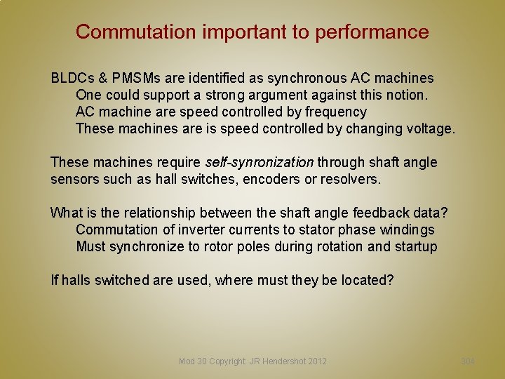 Commutation important to performance BLDCs & PMSMs are identified as synchronous AC machines One Commutation important to performance BLDCs & PMSMs are identified as synchronous AC machines One