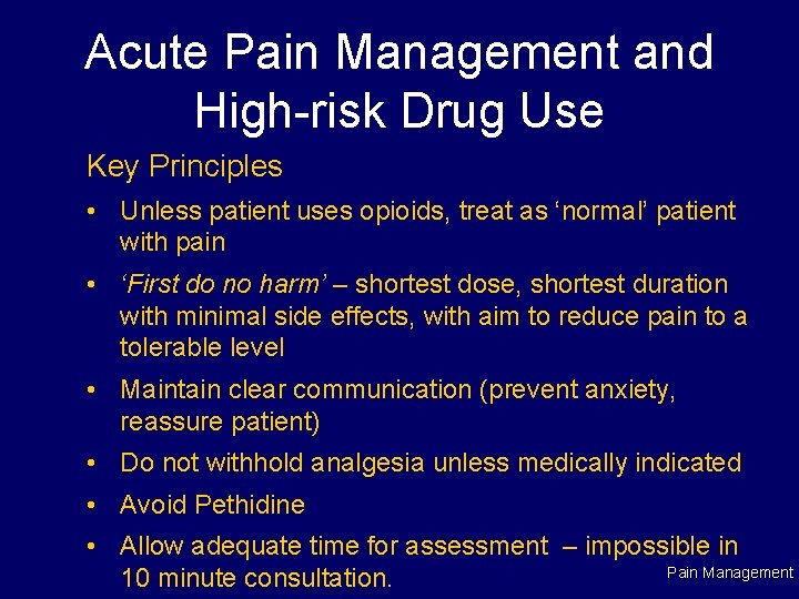 Acute Pain Management and High-risk Drug Use Key Principles • Unless patient uses opioids,