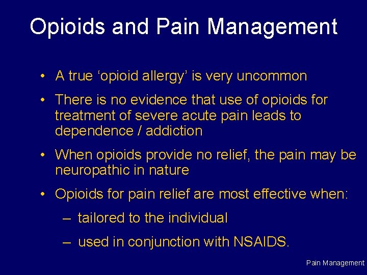 Opioids and Pain Management • A true ‘opioid allergy’ is very uncommon • There