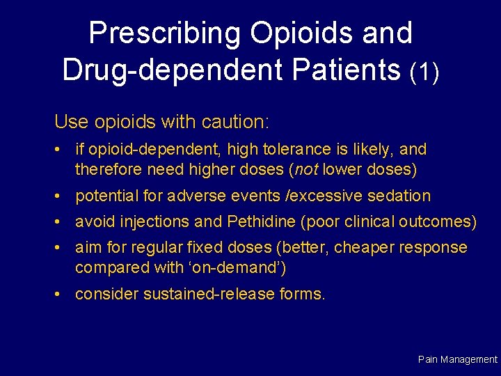 Prescribing Opioids and Drug-dependent Patients (1) Use opioids with caution: • if opioid-dependent, high