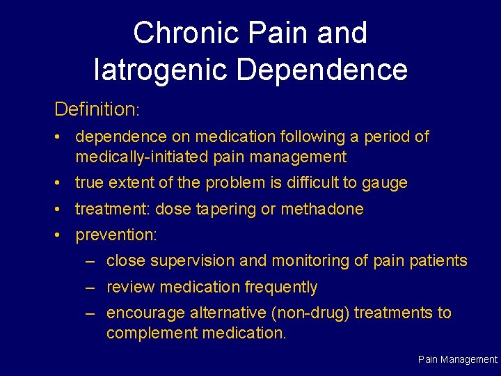 Chronic Pain and Iatrogenic Dependence Definition: • dependence on medication following a period of