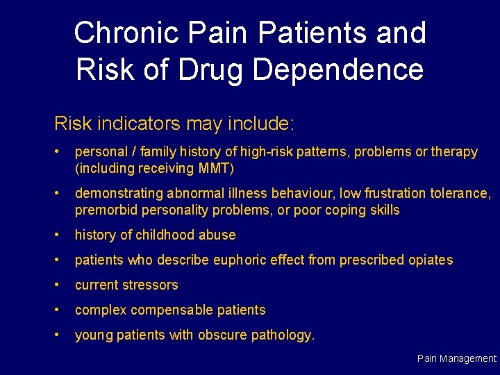 Chronic Pain Patients and Risk of Drug Dependence Risk indicators may include: • personal