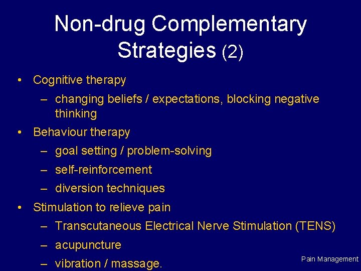Non-drug Complementary Strategies (2) • Cognitive therapy – changing beliefs / expectations, blocking negative