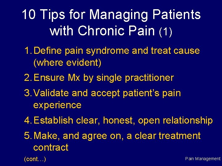 10 Tips for Managing Patients with Chronic Pain (1) 1. Define pain syndrome and