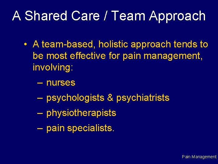 A Shared Care / Team Approach • A team-based, holistic approach tends to be