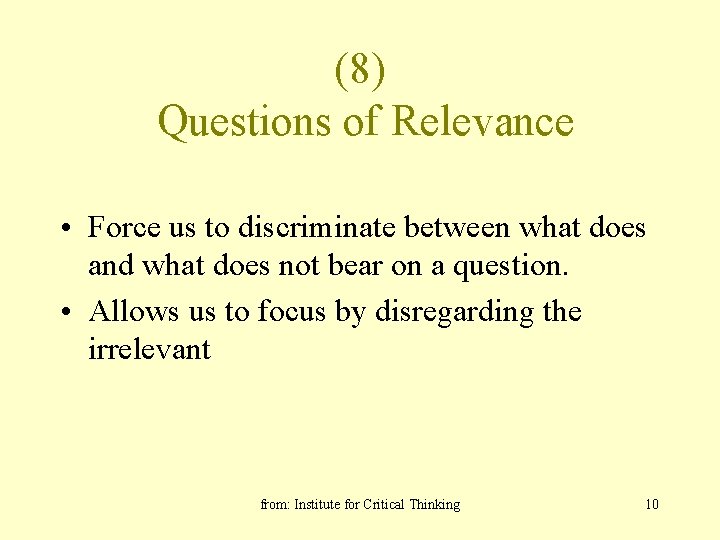 (8) Questions of Relevance • Force us to discriminate between what does and what