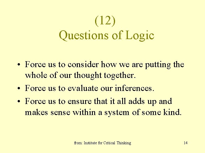 (12) Questions of Logic • Force us to consider how we are putting the