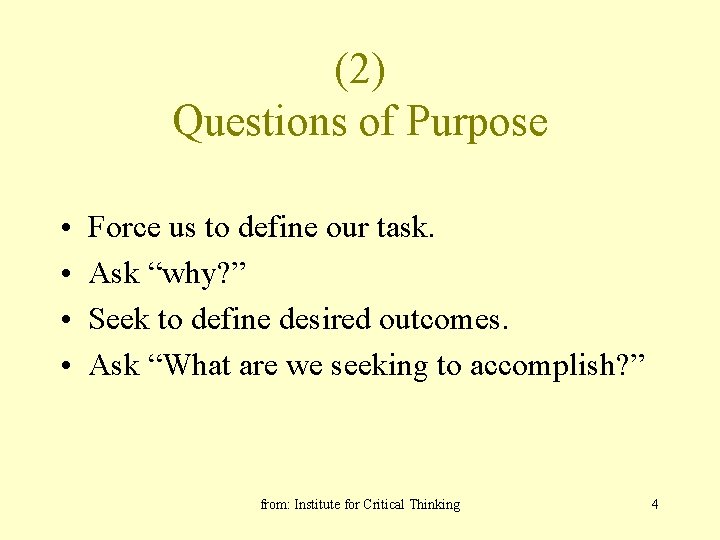 (2) Questions of Purpose • • Force us to define our task. Ask “why?