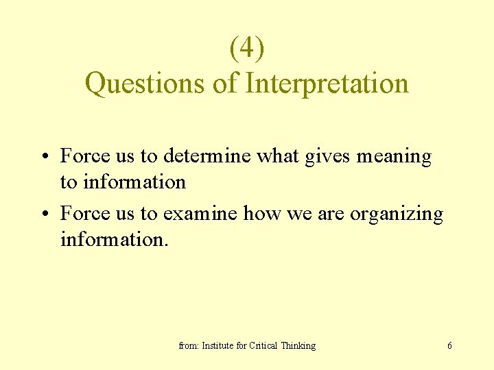 (4) Questions of Interpretation • Force us to determine what gives meaning to information