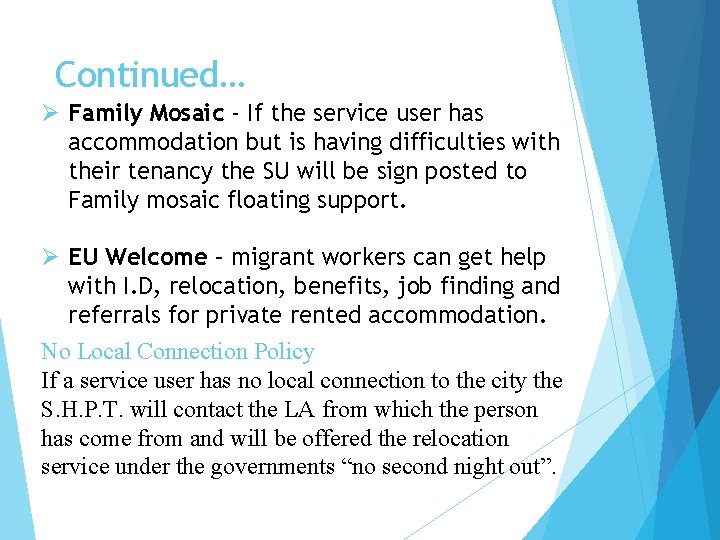 Continued… Ø Family Mosaic - If the service user has accommodation but is having